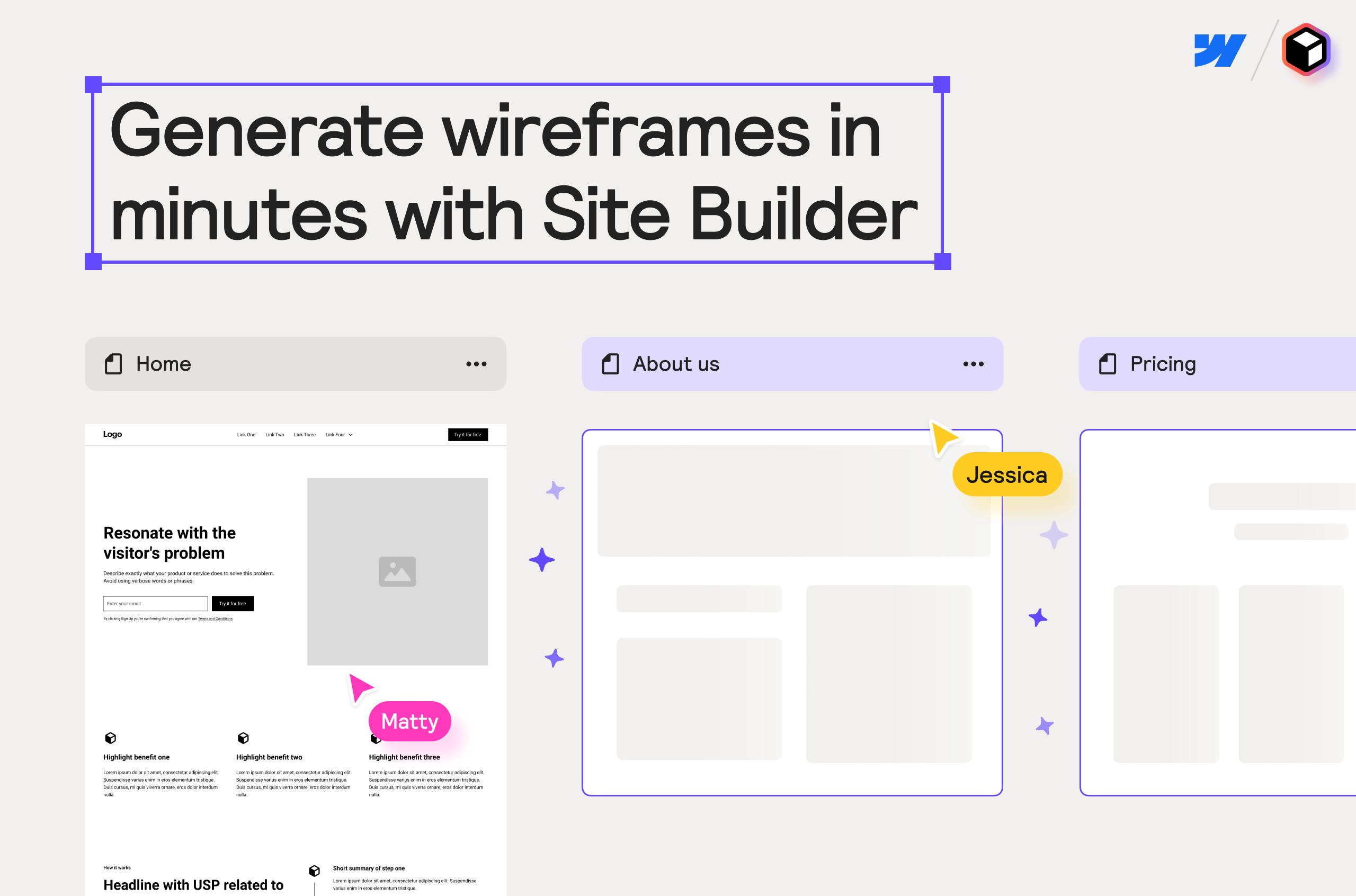 Generate wireframes in minutes with Site Builder.